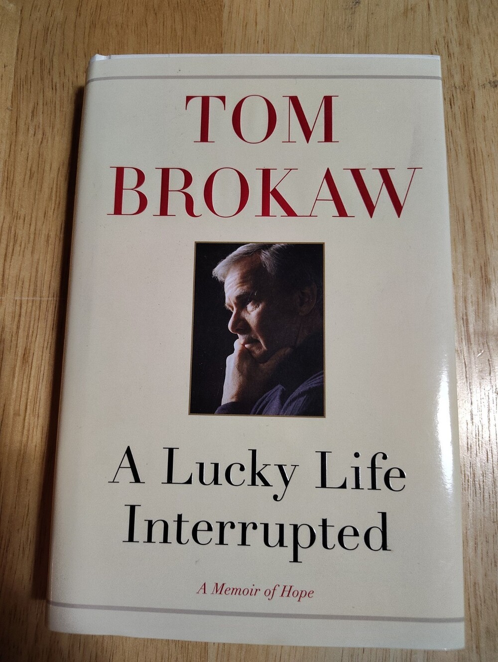 A Lucky Life Interrupted: A Memoir of Hope ~ Signed by Tom Brokaw 1st Ed New *